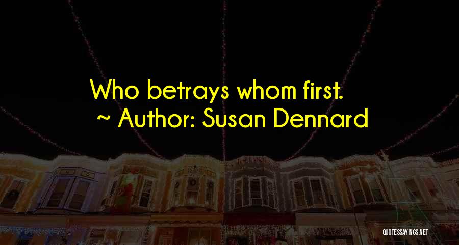 Susan Dennard Quotes: Who Betrays Whom First.