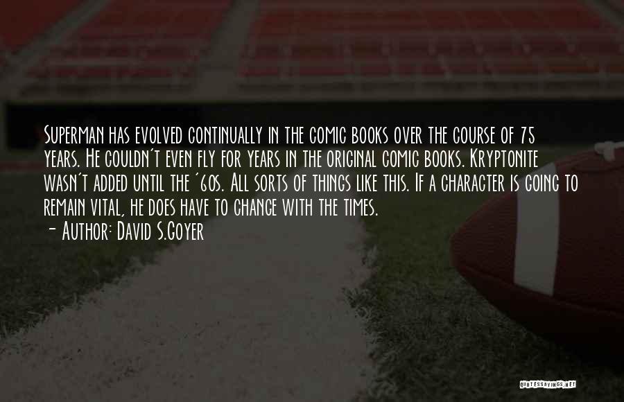 75 Character Quotes By David S.Goyer