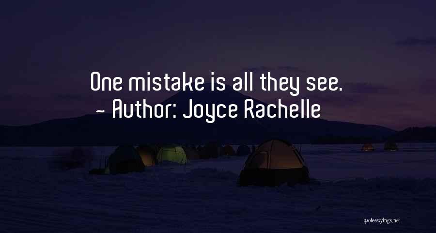 Joyce Rachelle Quotes: One Mistake Is All They See.