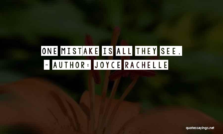 Joyce Rachelle Quotes: One Mistake Is All They See.