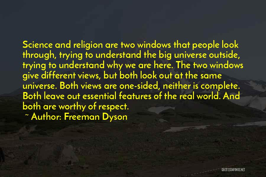 Freeman Dyson Quotes: Science And Religion Are Two Windows That People Look Through, Trying To Understand The Big Universe Outside, Trying To Understand