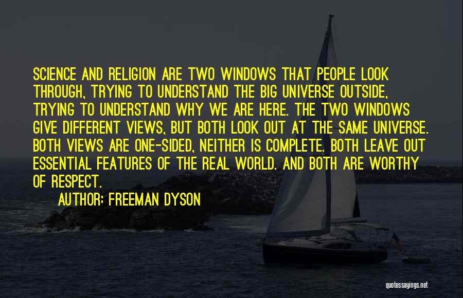 Freeman Dyson Quotes: Science And Religion Are Two Windows That People Look Through, Trying To Understand The Big Universe Outside, Trying To Understand