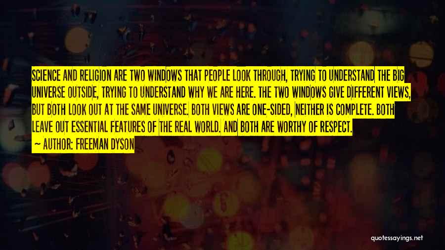 Freeman Dyson Quotes: Science And Religion Are Two Windows That People Look Through, Trying To Understand The Big Universe Outside, Trying To Understand