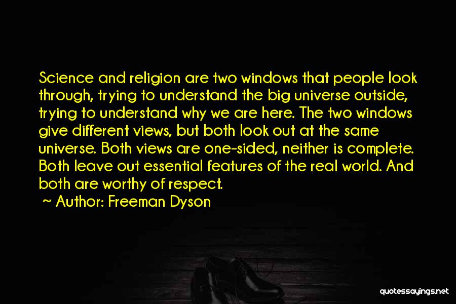 Freeman Dyson Quotes: Science And Religion Are Two Windows That People Look Through, Trying To Understand The Big Universe Outside, Trying To Understand