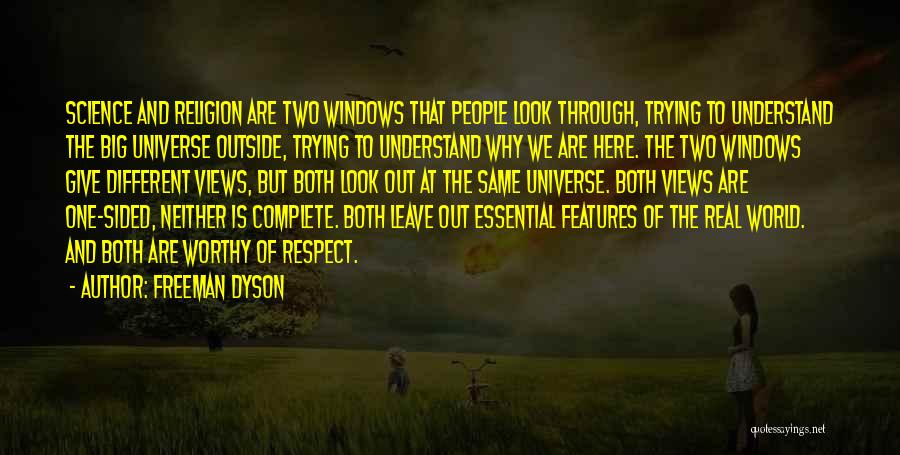 Freeman Dyson Quotes: Science And Religion Are Two Windows That People Look Through, Trying To Understand The Big Universe Outside, Trying To Understand