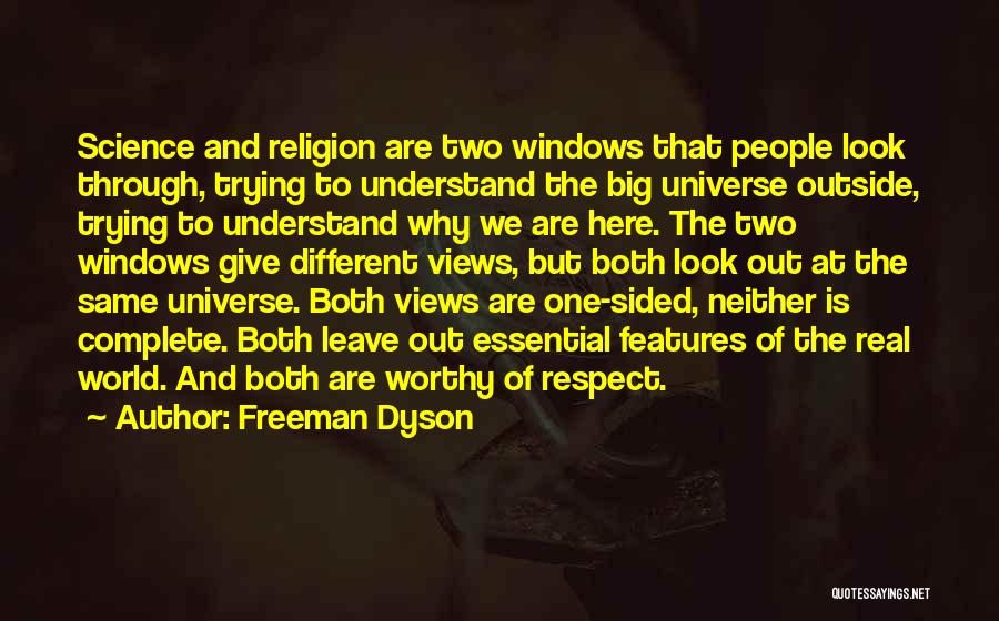 Freeman Dyson Quotes: Science And Religion Are Two Windows That People Look Through, Trying To Understand The Big Universe Outside, Trying To Understand