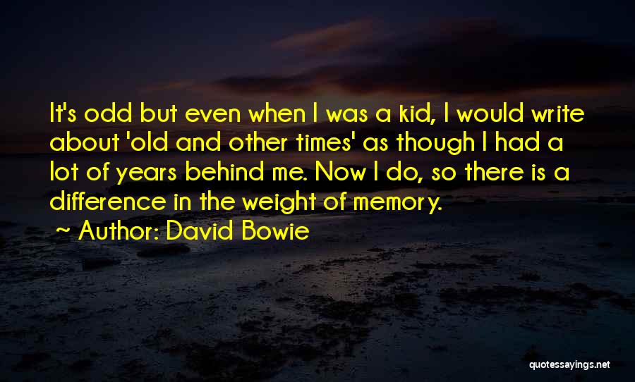 David Bowie Quotes: It's Odd But Even When I Was A Kid, I Would Write About 'old And Other Times' As Though I