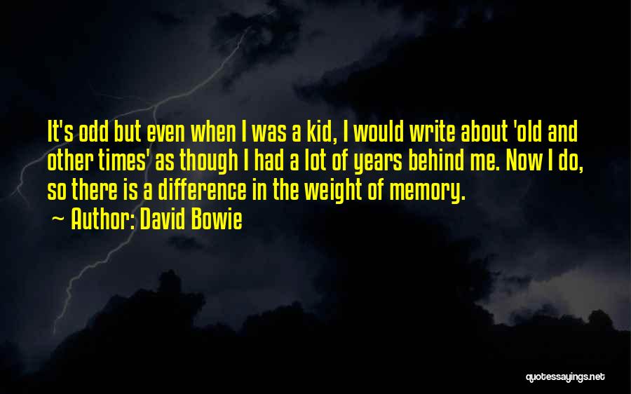 David Bowie Quotes: It's Odd But Even When I Was A Kid, I Would Write About 'old And Other Times' As Though I