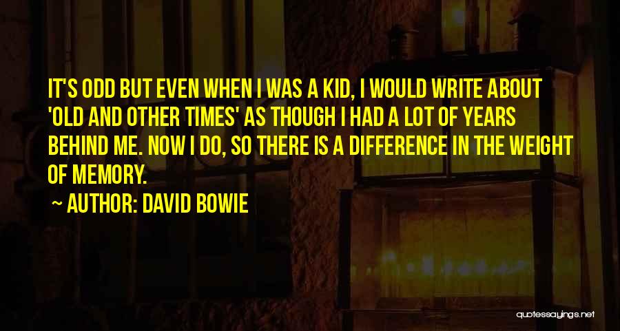 David Bowie Quotes: It's Odd But Even When I Was A Kid, I Would Write About 'old And Other Times' As Though I