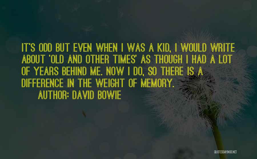 David Bowie Quotes: It's Odd But Even When I Was A Kid, I Would Write About 'old And Other Times' As Though I