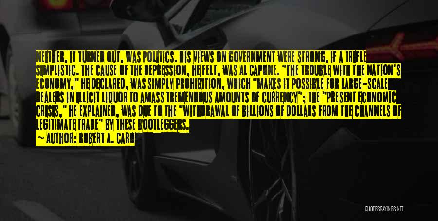 Robert A. Caro Quotes: Neither, It Turned Out, Was Politics. His Views On Government Were Strong, If A Trifle Simplistic. The Cause Of The