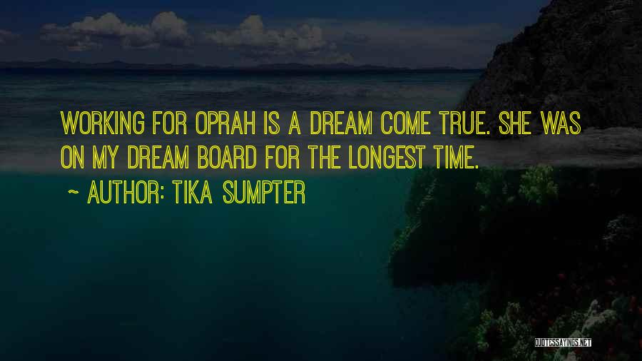 Tika Sumpter Quotes: Working For Oprah Is A Dream Come True. She Was On My Dream Board For The Longest Time.