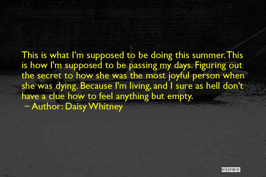 Daisy Whitney Quotes: This Is What I'm Supposed To Be Doing This Summer. This Is How I'm Supposed To Be Passing My Days.