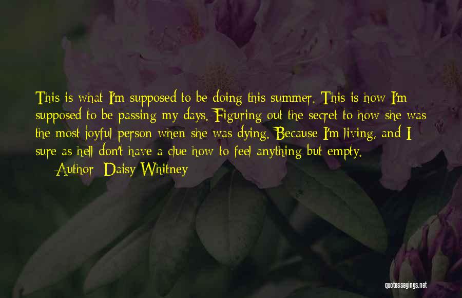 Daisy Whitney Quotes: This Is What I'm Supposed To Be Doing This Summer. This Is How I'm Supposed To Be Passing My Days.