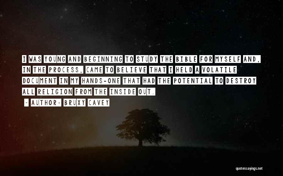 Bruxy Cavey Quotes: I Was Young And Beginning To Study The Bible For Myself And, In The Process, Came To Believe That I