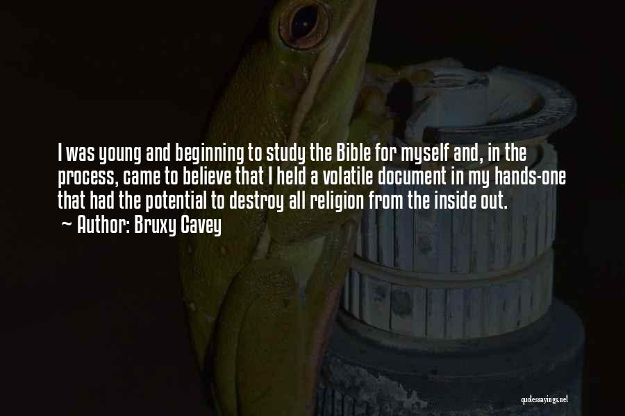 Bruxy Cavey Quotes: I Was Young And Beginning To Study The Bible For Myself And, In The Process, Came To Believe That I