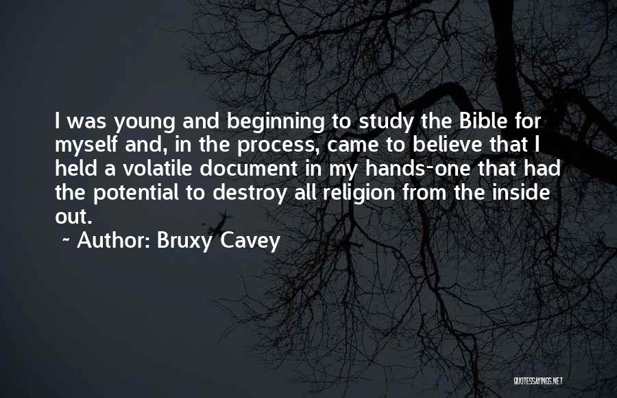 Bruxy Cavey Quotes: I Was Young And Beginning To Study The Bible For Myself And, In The Process, Came To Believe That I