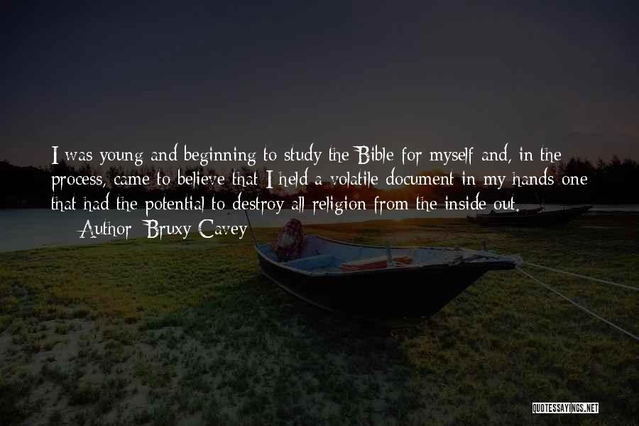 Bruxy Cavey Quotes: I Was Young And Beginning To Study The Bible For Myself And, In The Process, Came To Believe That I