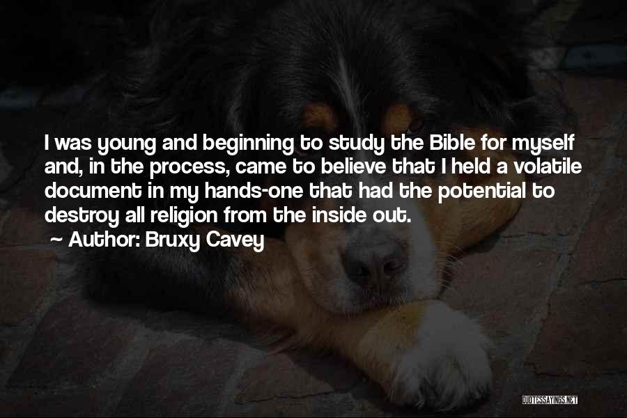 Bruxy Cavey Quotes: I Was Young And Beginning To Study The Bible For Myself And, In The Process, Came To Believe That I