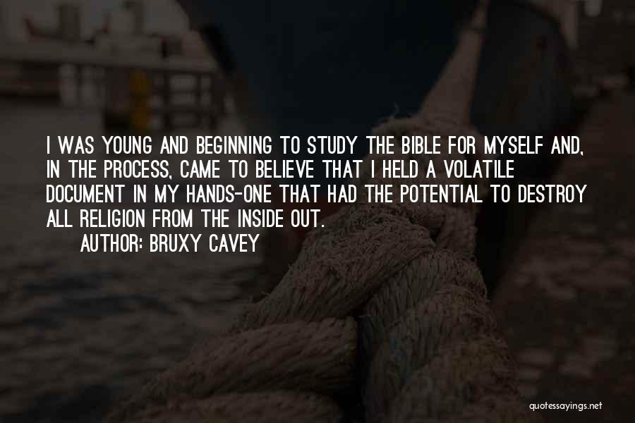 Bruxy Cavey Quotes: I Was Young And Beginning To Study The Bible For Myself And, In The Process, Came To Believe That I