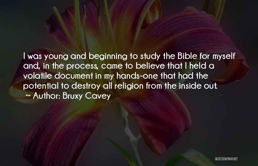 Bruxy Cavey Quotes: I Was Young And Beginning To Study The Bible For Myself And, In The Process, Came To Believe That I