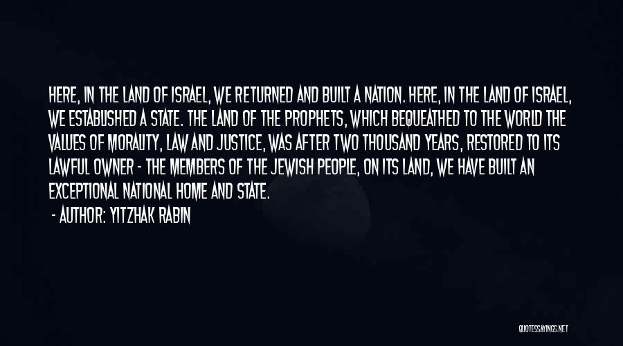 Yitzhak Rabin Quotes: Here, In The Land Of Israel, We Returned And Built A Nation. Here, In The Land Of Israel, We Established