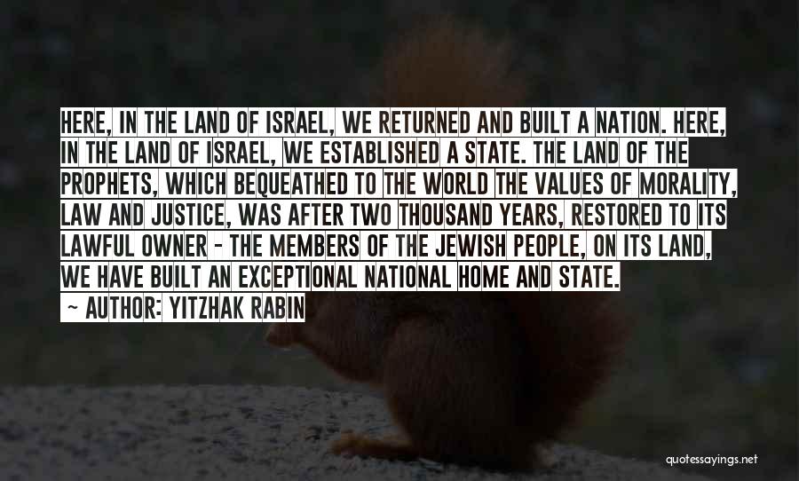 Yitzhak Rabin Quotes: Here, In The Land Of Israel, We Returned And Built A Nation. Here, In The Land Of Israel, We Established