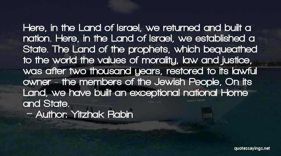 Yitzhak Rabin Quotes: Here, In The Land Of Israel, We Returned And Built A Nation. Here, In The Land Of Israel, We Established