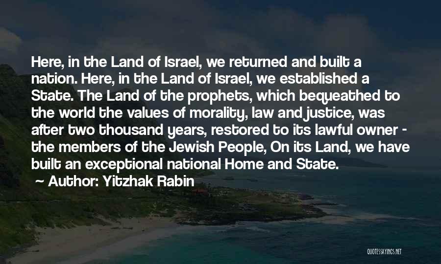 Yitzhak Rabin Quotes: Here, In The Land Of Israel, We Returned And Built A Nation. Here, In The Land Of Israel, We Established