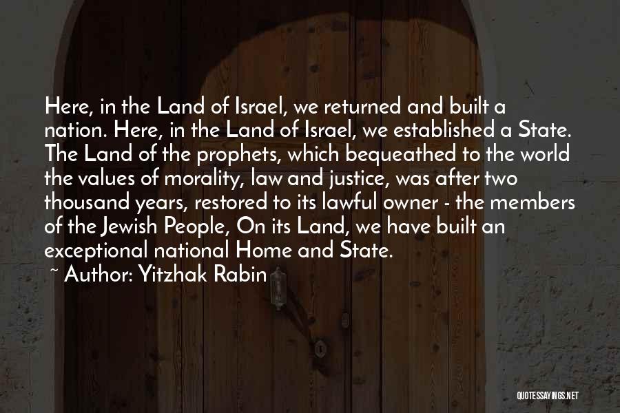 Yitzhak Rabin Quotes: Here, In The Land Of Israel, We Returned And Built A Nation. Here, In The Land Of Israel, We Established