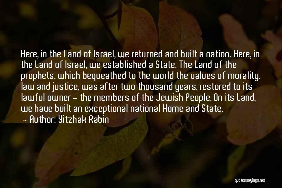 Yitzhak Rabin Quotes: Here, In The Land Of Israel, We Returned And Built A Nation. Here, In The Land Of Israel, We Established