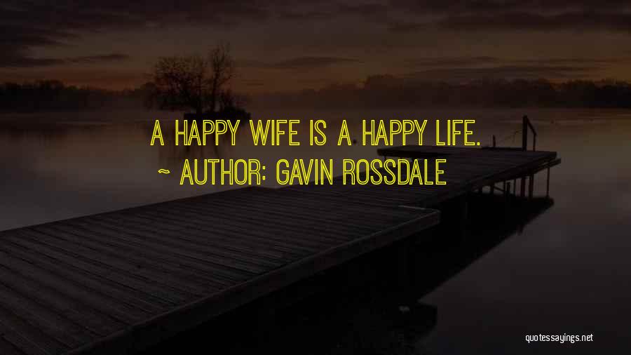 Gavin Rossdale Quotes: A Happy Wife Is A Happy Life.