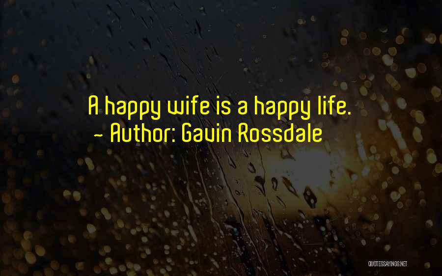 Gavin Rossdale Quotes: A Happy Wife Is A Happy Life.