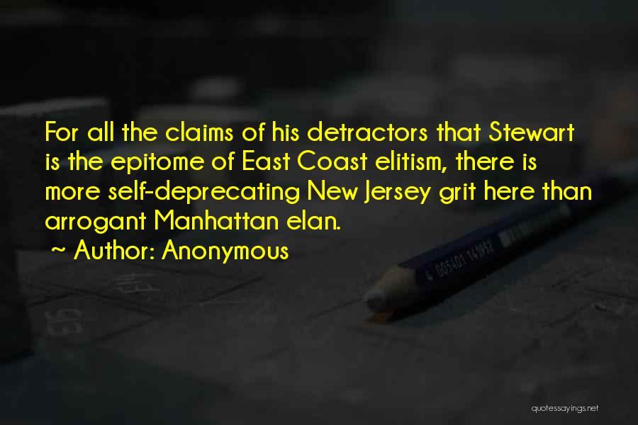Anonymous Quotes: For All The Claims Of His Detractors That Stewart Is The Epitome Of East Coast Elitism, There Is More Self-deprecating