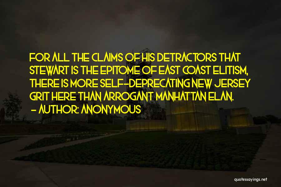 Anonymous Quotes: For All The Claims Of His Detractors That Stewart Is The Epitome Of East Coast Elitism, There Is More Self-deprecating