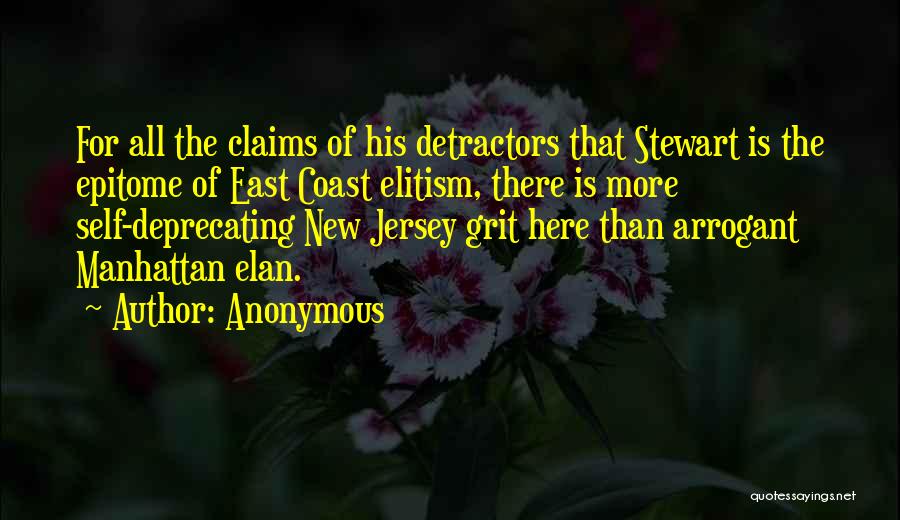 Anonymous Quotes: For All The Claims Of His Detractors That Stewart Is The Epitome Of East Coast Elitism, There Is More Self-deprecating