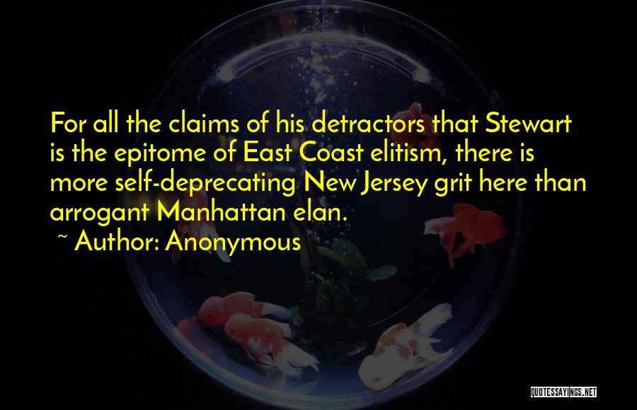 Anonymous Quotes: For All The Claims Of His Detractors That Stewart Is The Epitome Of East Coast Elitism, There Is More Self-deprecating