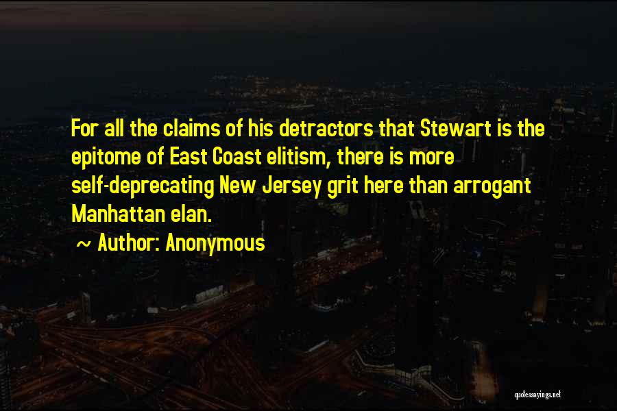 Anonymous Quotes: For All The Claims Of His Detractors That Stewart Is The Epitome Of East Coast Elitism, There Is More Self-deprecating