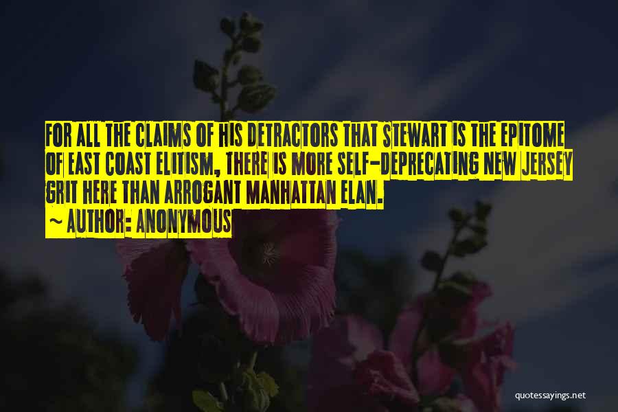 Anonymous Quotes: For All The Claims Of His Detractors That Stewart Is The Epitome Of East Coast Elitism, There Is More Self-deprecating