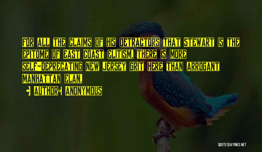Anonymous Quotes: For All The Claims Of His Detractors That Stewart Is The Epitome Of East Coast Elitism, There Is More Self-deprecating
