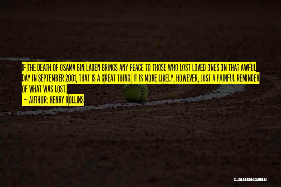 Henry Rollins Quotes: If The Death Of Osama Bin Laden Brings Any Peace To Those Who Lost Loved Ones On That Awful Day