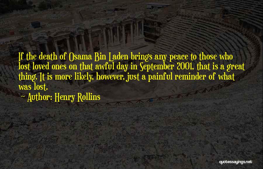 Henry Rollins Quotes: If The Death Of Osama Bin Laden Brings Any Peace To Those Who Lost Loved Ones On That Awful Day