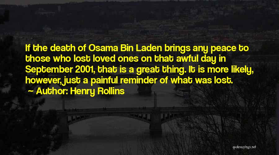 Henry Rollins Quotes: If The Death Of Osama Bin Laden Brings Any Peace To Those Who Lost Loved Ones On That Awful Day