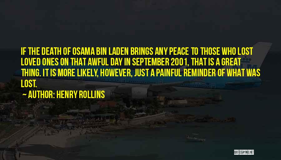 Henry Rollins Quotes: If The Death Of Osama Bin Laden Brings Any Peace To Those Who Lost Loved Ones On That Awful Day