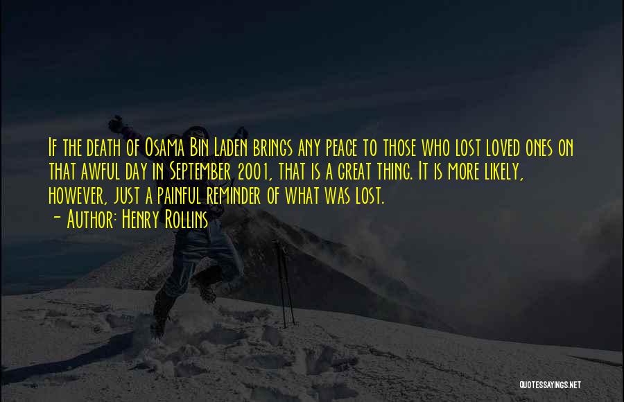 Henry Rollins Quotes: If The Death Of Osama Bin Laden Brings Any Peace To Those Who Lost Loved Ones On That Awful Day