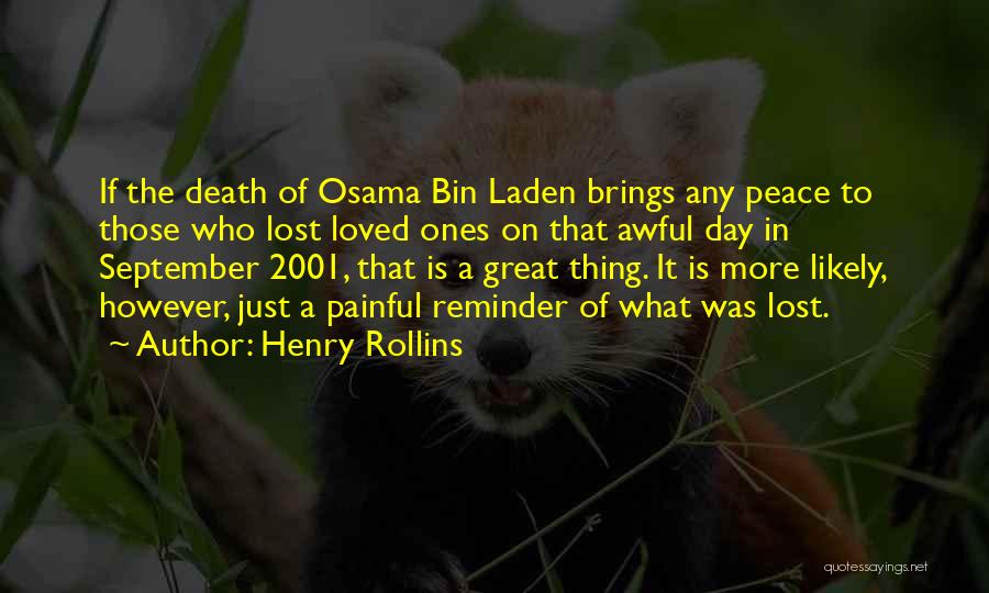 Henry Rollins Quotes: If The Death Of Osama Bin Laden Brings Any Peace To Those Who Lost Loved Ones On That Awful Day