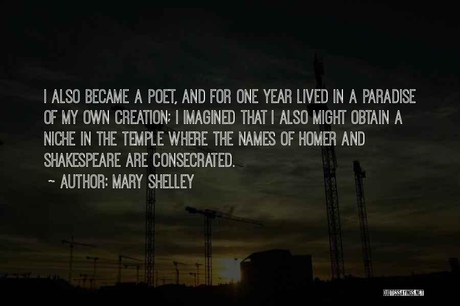 Mary Shelley Quotes: I Also Became A Poet, And For One Year Lived In A Paradise Of My Own Creation; I Imagined That