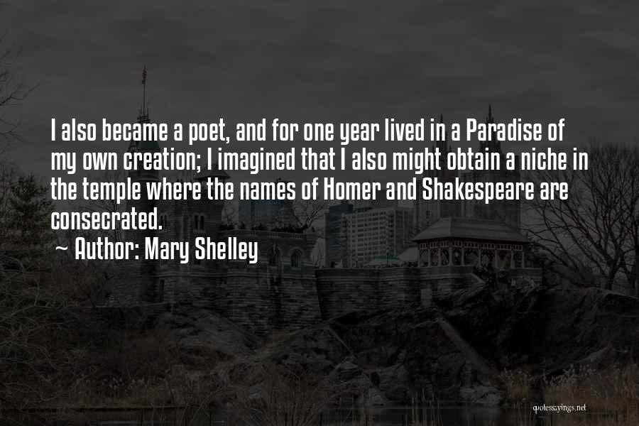Mary Shelley Quotes: I Also Became A Poet, And For One Year Lived In A Paradise Of My Own Creation; I Imagined That