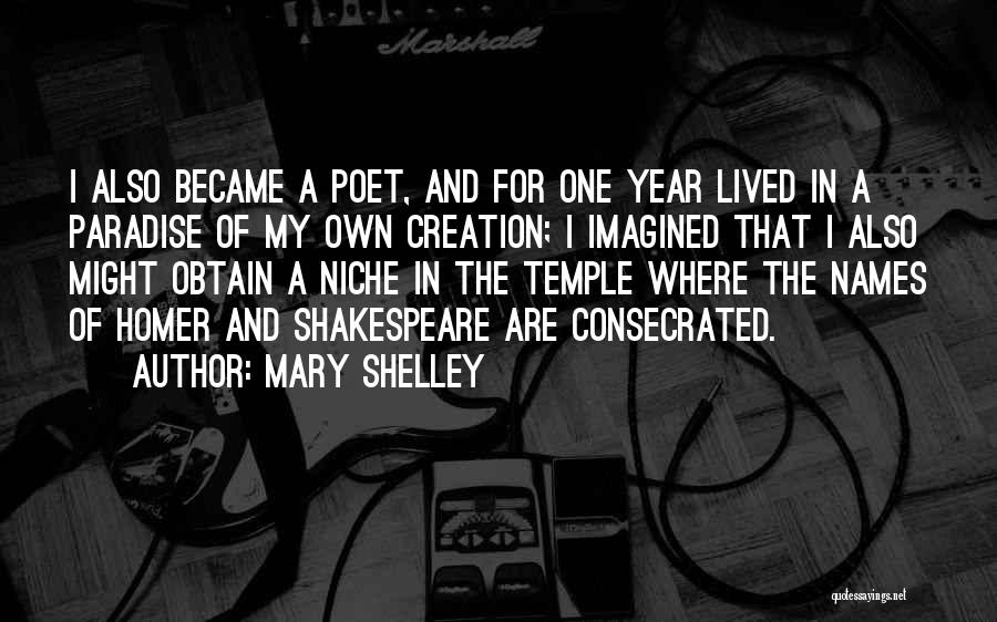 Mary Shelley Quotes: I Also Became A Poet, And For One Year Lived In A Paradise Of My Own Creation; I Imagined That
