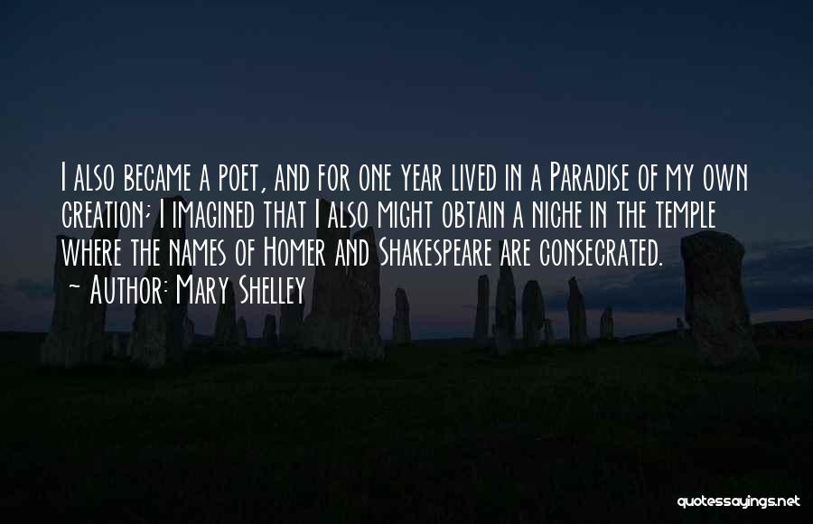 Mary Shelley Quotes: I Also Became A Poet, And For One Year Lived In A Paradise Of My Own Creation; I Imagined That